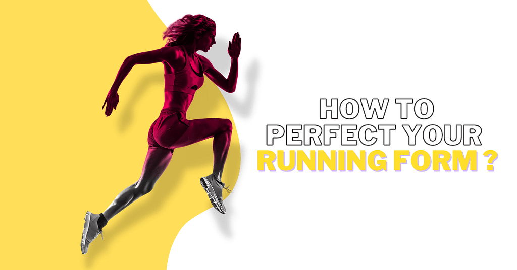How to perfect your running form